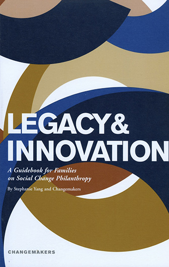 Legacy and Innovation: A Guidebook for Families on Social Change Philanthropy