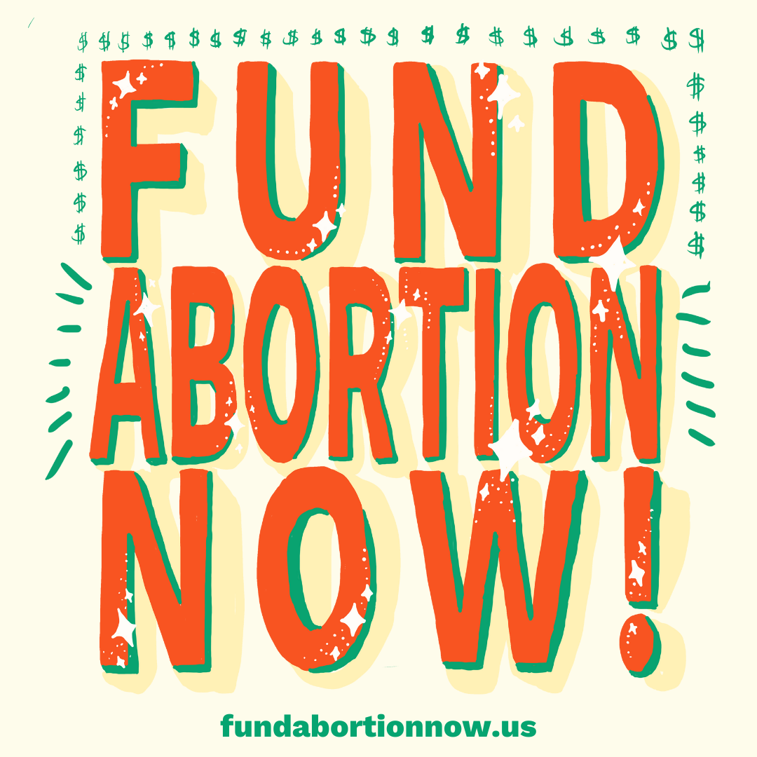 Fund Abortion Now Graphic. Red text on yellow.